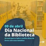 9 de abril, Dia Nacional da Biblioteca: confira 7 dicas de livros